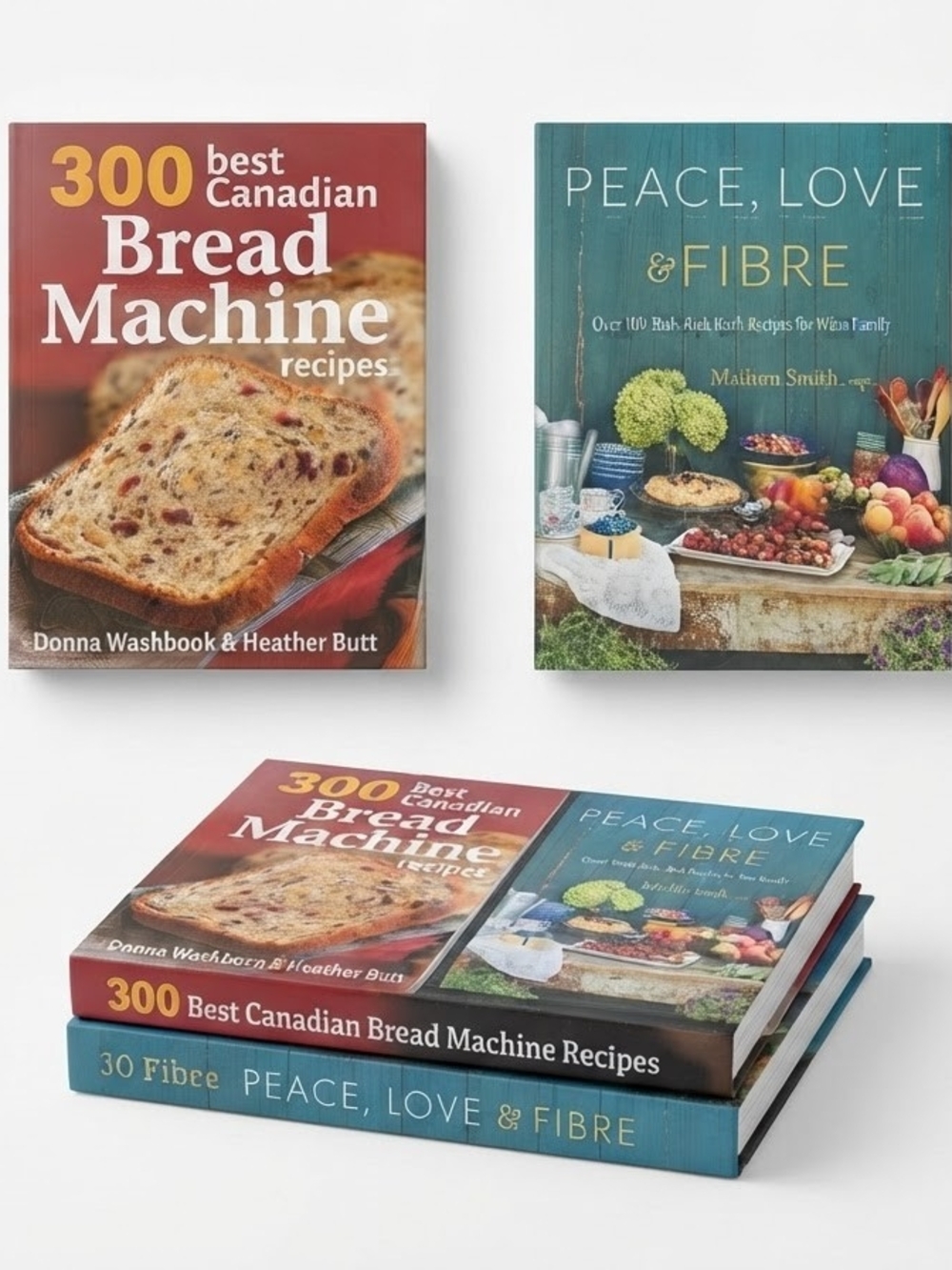 Peace, Love & Fibre and 300 Best Canadian Bread Machine Recipes Cookbook Bundle